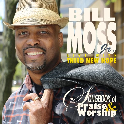 Bill Moss, Jr Songbook of Praise & Worship  LIVE CD Cover 1