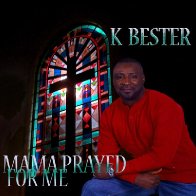 MAMA PRAYED FOR ME