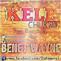 KELE CHUKWU (Feat. Uzorchriz)