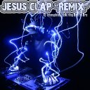 JESUS Clap "Remix"